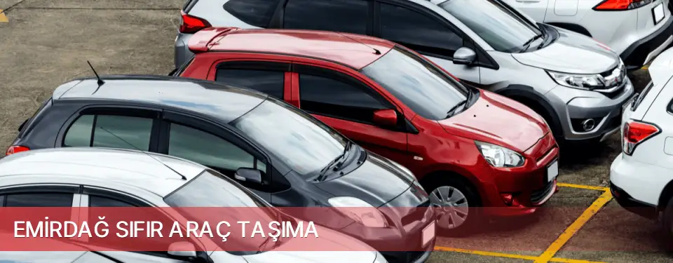Emirdağ İlçemi Sıfır Araç Taşıma